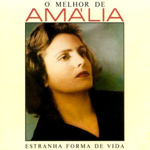 Amália Rodrigues - O Melhor De Amália (Estranha Forma De Vida)-0