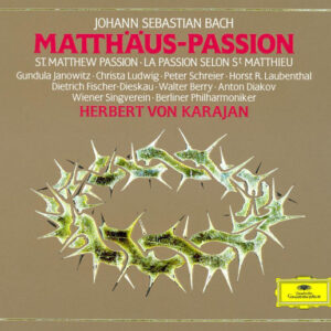 Johann Sebastian Bach - Gundula Janowitz · Christa Ludwig · Peter Schreier · Horst R. Laubenthal · Dietrich Fischer-Dieskau · Walter Berry · Anton Diakov · Wiener Singverein · Berliner Philharmoniker · Herbert von Karajan - Matthäus-Passion-0