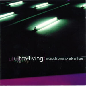Ultra Living - Monochromatic Adventure-0