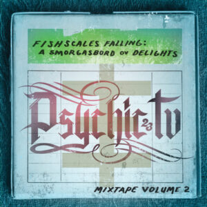 Psychic TV - Fishscales Falling: A Smorgasbord Ov Delights - Mixtape Volume 2-0