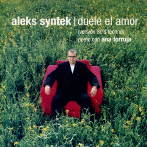 Aleks Syntek - Duele El Amor (Versión 80's Techno) - Dueto Con Ana Torroja-0