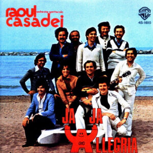 Orchestra Spettacolo Raoul Casadei - Ja Ja Allegria-0