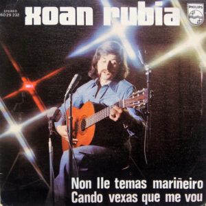 Xoan Rubia - Non Lle Temas Mariñeiro / Cando Vexas Que Me Vou-0