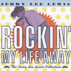 Jerry Lee Lewis - Rockin' My Life Away (The Jerry Lee Lewis Collection)-0