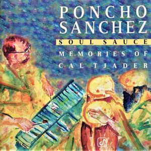 Poncho Sanchez - Soul Sauce - Memories Of Cal Tjader-0
