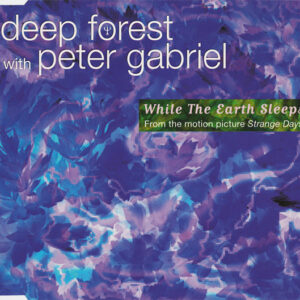 Deep Forest With Peter Gabriel - While The Earth Sleeps-0