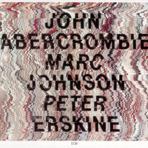 John Abercrombie / Marc Johnson (2) / Peter Erskine - John Abercrombie / Marc Johnson / Peter Erskine-0