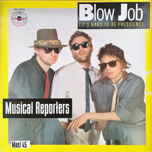 Musical Reporters - Blow Job (It's Hard To Be President)-0
