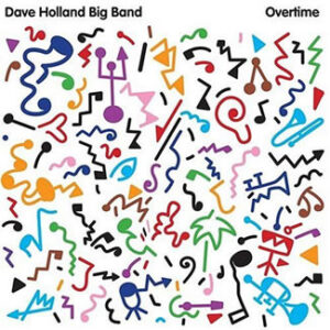 Dave Holland Big Band - Overtime-0