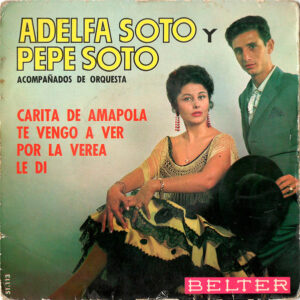Adelfa Soto Y Pepe Soto - Carita De Amapola / Te Vengo A Ver / Por La Verea / Le Di-0
