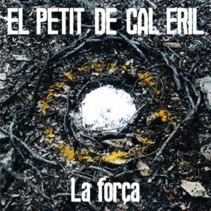 El Petit De Cal Eril - La Força-0