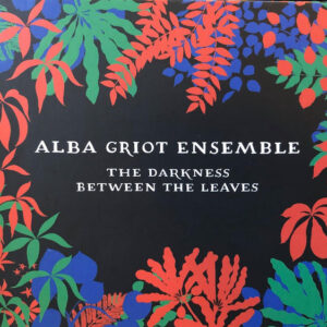 Alba Griot Ensemble - The Darkness Between The Leaves-0