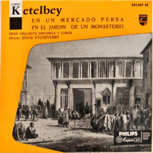 Albert W. Ketelbey Director: Jésus Etcheverry - En Un Mercado Persa / En El Jardin De Un Monasterio-0