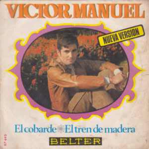 Víctor Manuel - El Cobarde / El Tren De Madera-0