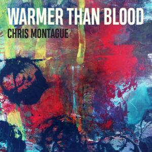 Chris Montague - Warmer Than Blood-0