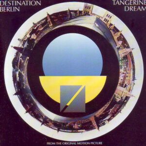 Tangerine Dream - Destination Berlin (From The Original Motion Picture)-0