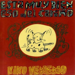 Kiko Veneno - Está Muy Bien Eso Del Cariño-0