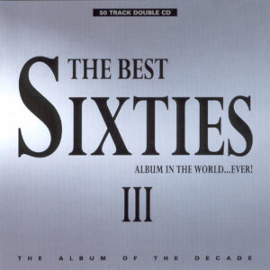 Various - The Best Sixties Album In The World...Ever! III-0