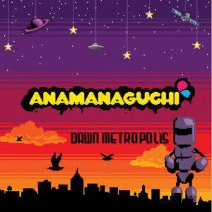 Anamanaguchi - Dawn Metropolis-0