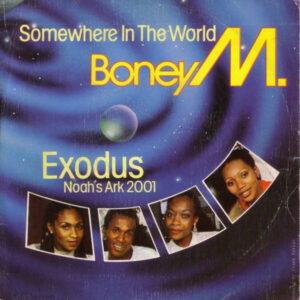 Boney M. - Somewhere In The World / Exodus (Noah's Ark 2001)-0