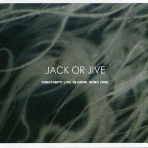 Jack Or Jive - Kokorobito Live In Hong Kong 2008-0