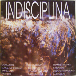 Various - Indisciplina - Una Coleccion De La Fabrica Magnetica 1988-92-0