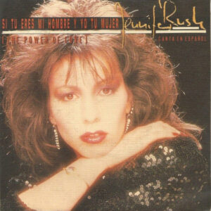 Jennifer Rush - Canta En Español Si Tu Eres Mi Hombre Y Yo Tu Mujer (The Power Of Love)-0