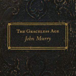 John Murry - The Graceless Age-0