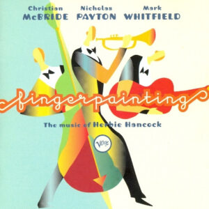Christian McBride, Nicholas Payton, Mark Whitfield - Fingerpainting (The Music Of Herbie Hancock)-0