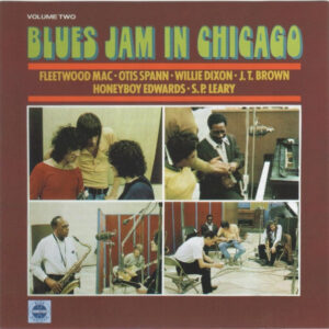 Fleetwood Mac, Otis Spann, Willie Dixon, J.T. Brown, David "Honeyboy" Edwards, S.P. Leary - Blues Jam In Chicago - Volume Two-0