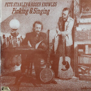 Pete Stanley (3) & Roger Knowles - Picking & Singing-0