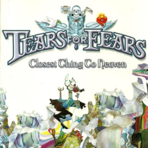 Tears For Fears - Closest Thing To Heaven-0