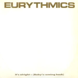 Eurythmics - It's Alright (Baby's Coming Back)-0