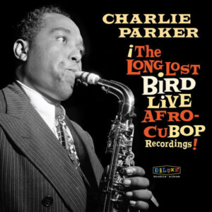 Charlie Parker - The Long Lost Bird Live Afro-Cubop Recordings-0
