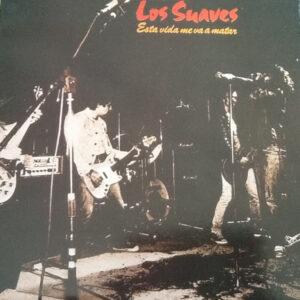 Los Suaves - Esta Vida Me Va A Matar-0