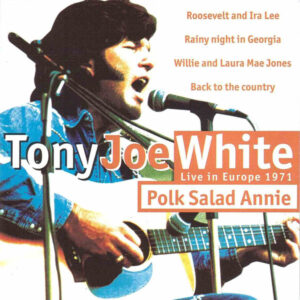 Tony Joe White - Polk Salad Annie - Live In Europe 1971-0