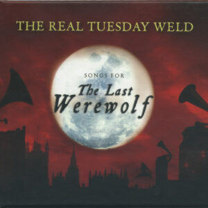 The Real Tuesday Weld - Songs For The Last Werewolf-0