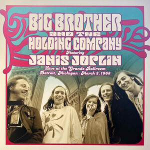 Big Brother & The Holding Company Featuring Janis Joplin - Live At The Grande Ballroom, Detroit, Michigan, March 2, 1968-0