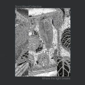 Sonic Wave Collective - Where The Light Breaks-0