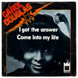 Carol Douglas - I Got The Answer / Come Into My Life-0
