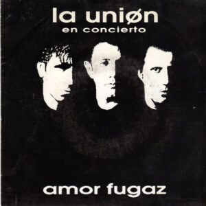 La Unión - Amor Fugaz (En Concierto)-0