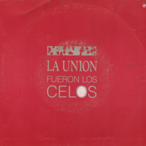 La Unión - Fueron Los Celos-0