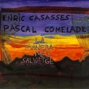 Enric Casasses & Pascal Comelade - La Manera Més Salvatge-0