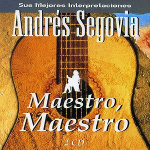 Andrés Segovia - Maestro, Maestro (Sus Mejores Interpretaciones)-0