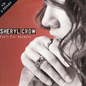 Sheryl Crow - Can't Cry Anymore-0