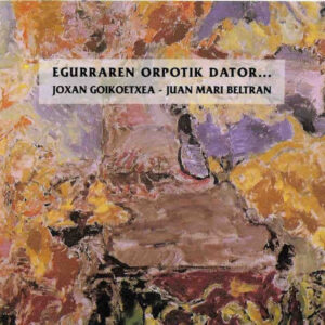 Joxan Goikoetxea - Juan Mari Beltran - Egurraren Orpotik Dator...-0