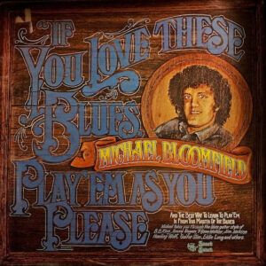 Mike Bloomfield - If You Love These Blues, Play'em As You Please-0