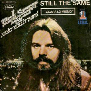 Bob Seger And The Silver Bullet Band - Still The Same = Todavia Lo Mismo-0