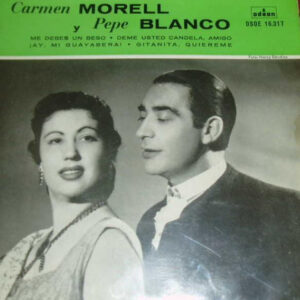 Carmen Morell Y Pepe Blanco - Me Debes Un Beso / Deme Usted Candela, Amigo / ¡Ay, Mi Guayabera! / Gitanita, Quiéreme-0