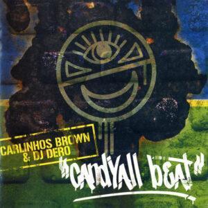 Carlinhos Brown & DJ Dero present Candyall Beat - Electrônica Artesanal-0
